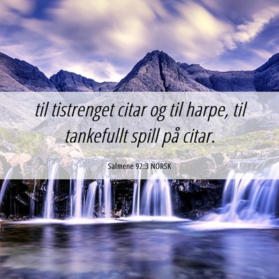 Picture 06 - Salmene 92:3 NORSK - til tistrenget citar og til harpe, til tankefullt - Bible Verse Picture