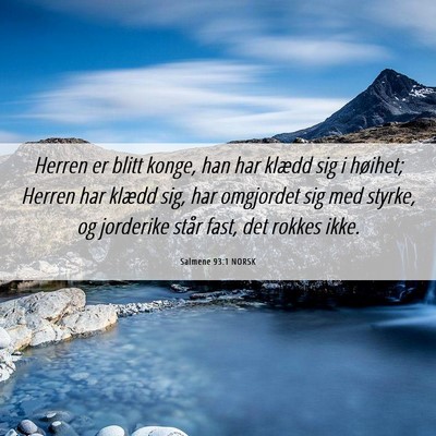 Picture 06 - Salmene 93:1 NORSK - Herren er blitt konge, han har klædd sig i - Bible Verse Picture
