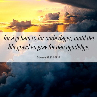 Picture 06 - Salmene 94:13 NORSK - for å gi ham ro for onde dager, inntil det blir - Bible Verse Picture