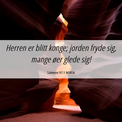 Picture 06 - Salmene 97:1 NORSK - Herren er blitt konge; jorden fryde sig, mange - Bible Verse Picture