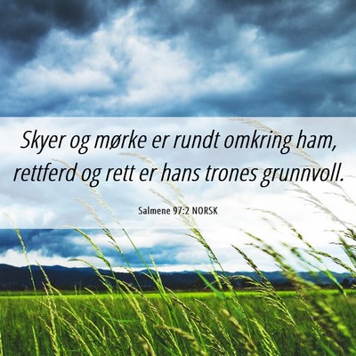 Picture 06 - Salmene 97:2 NORSK - Skyer og mørke er rundt omkring ham, rettferd og - Bible Verse Picture