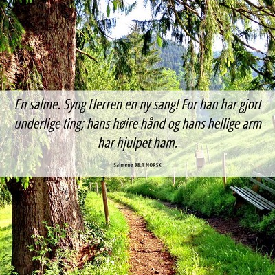 Picture 06 - Salmene 98:1 NORSK - En salme. Syng Herren en ny sang! For han har - Bible Verse Picture
