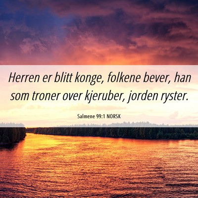 Picture 06 - Salmene 99:1 NORSK - Herren er blitt konge, folkene bever, han som - Bible Verse Picture