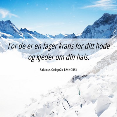 Picture 06 - Salomos Ordspråk 1:9 NORSK - For de er en fager krans for ditt hode og kjeder - Bible Verse Picture