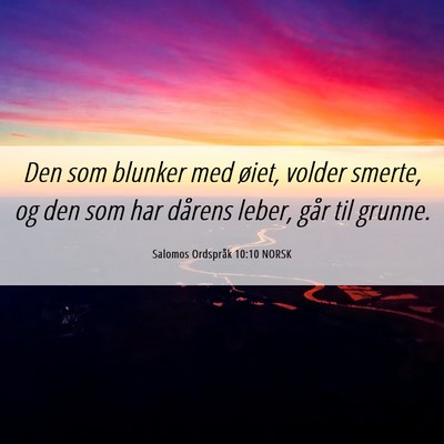 Picture 06 - Salomos Ordspråk 10:10 NORSK - Den som blunker med øiet, volder smerte, og den - Bible Verse Picture