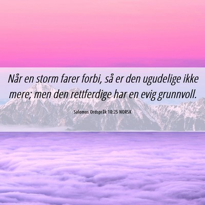 Picture 06 - Salomos Ordspråk 10:25 NORSK - Når en storm farer forbi, så er den ugudelige - Bible Verse Picture