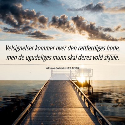 Picture 06 - Salomos Ordspråk 10:6 NORSK - Velsignelser kommer over den rettferdiges hode, - Bible Verse Picture