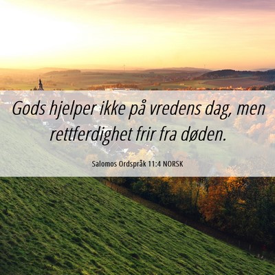Picture 06 - Salomos Ordspråk 11:4 NORSK - Gods hjelper ikke på vredens dag, men - Bible Verse Picture