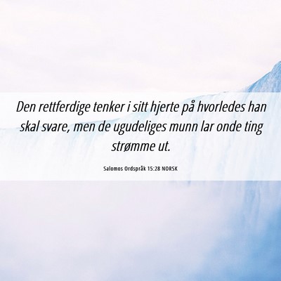 Picture 06 - Salomos Ordspråk 15:28 NORSK - Den rettferdige tenker i sitt hjerte på - Bible Verse Picture