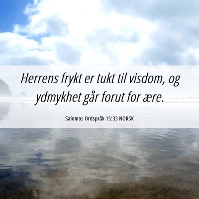 Picture 06 - Salomos Ordspråk 15:33 NORSK - Herrens frykt er tukt til visdom, og ydmykhet - Bible Verse Picture
