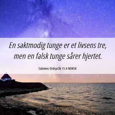 Picture 06 - Salomos Ordspråk 15:4 NORSK - En saktmodig tunge er et livsens tre, men en - Bible Verse Picture