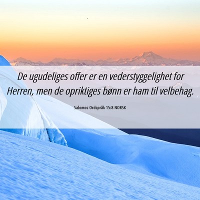 Picture 06 - Salomos Ordspråk 15:8 NORSK - De ugudeliges offer er en vederstyggelighet for - Bible Verse Picture