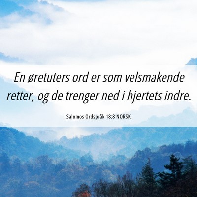 Picture 06 - Salomos Ordspråk 18:8 NORSK - En øretuters ord er som velsmakende retter, og - Bible Verse Picture
