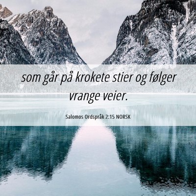 Picture 06 - Salomos Ordspråk 2:15 NORSK - som går på krokete stier og følger vrange - Bible Verse Picture