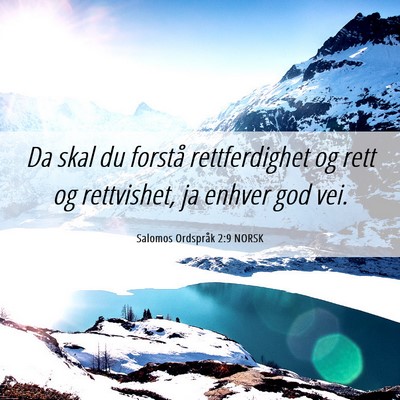 Picture 06 - Salomos Ordspråk 2:9 NORSK - Da skal du forstå rettferdighet og rett og - Bible Verse Picture