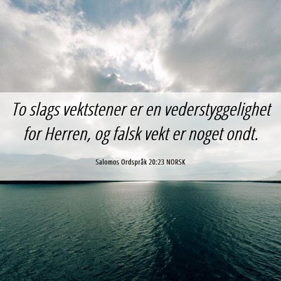 Picture 06 - Salomos Ordspråk 20:23 NORSK - To slags vektstener er en vederstyggelighet for - Bible Verse Picture