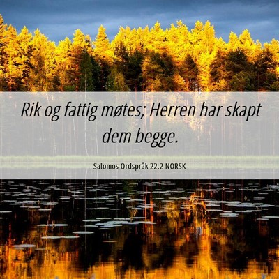 Picture 06 - Salomos Ordspråk 22:2 NORSK - Rik og fattig møtes; Herren har skapt dem - Bible Verse Picture