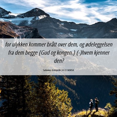 Picture 06 - Salomos Ordspråk 24:22 NORSK - for ulykken kommer brått over dem, og - Bible Verse Picture