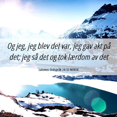 Picture 06 - Salomos Ordspråk 24:32 NORSK - Og jeg, jeg blev det var, jeg gav akt på det; - Bible Verse Picture