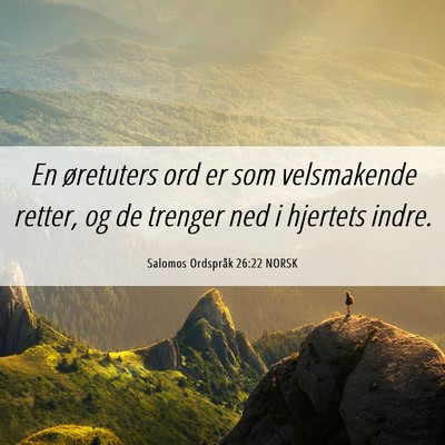 Picture 06 - Salomos Ordspråk 26:22 NORSK - En øretuters ord er som velsmakende retter, og - Bible Verse Picture