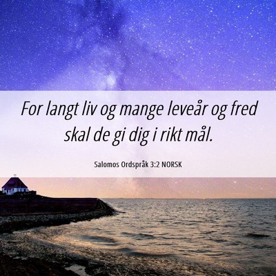 Picture 06 - Salomos Ordspråk 3:2 NORSK - For langt liv og mange leveår og fred skal de gi - Bible Verse Picture
