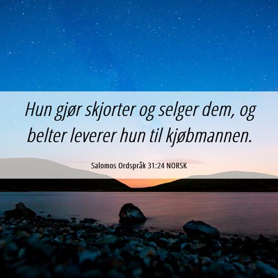 Picture 06 - Salomos Ordspråk 31:24 NORSK - Hun gjør skjorter og selger dem, og belter - Bible Verse Picture