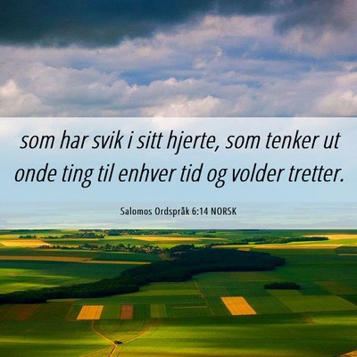Picture 06 - Salomos Ordspråk 6:14 NORSK - som har svik i sitt hjerte, som tenker ut onde - Bible Verse Picture