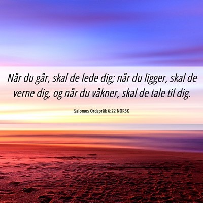 Picture 06 - Salomos Ordspråk 6:22 NORSK - Når du går, skal de lede dig; når du ligger, - Bible Verse Picture