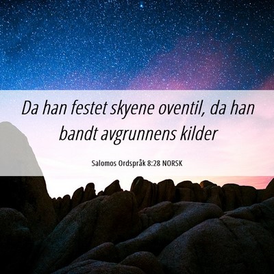 Picture 06 - Salomos Ordspråk 8:28 NORSK - Da han festet skyene oventil, da han bandt - Bible Verse Picture