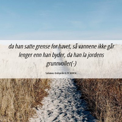 Picture 06 - Salomos Ordspråk 8:29 NORSK - da han satte grense for havet, så vannene ikke - Bible Verse Picture
