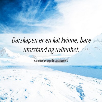 Picture 06 - Salomos Ordspråk 9:13 NORSK - Dårskapen er en kåt kvinne, bare uforstand og - Bible Verse Picture