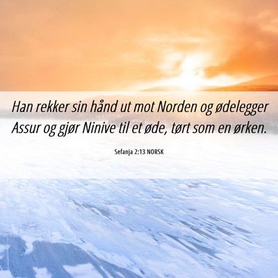 Picture 06 - Sefanja 2:13 NORSK - Han rekker sin hånd ut mot Norden og ødelegger - Bible Verse Picture