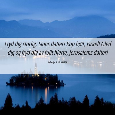 Picture 06 - Sefanja 3:14 NORSK - Fryd dig storlig, Sions datter! Rop høit, - Bible Verse Picture