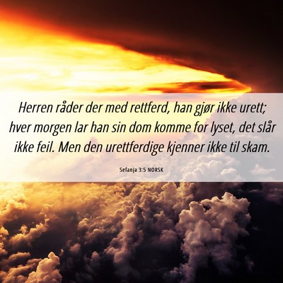 Picture 06 - Sefanja 3:5 NORSK - Herren råder der med rettferd, han gjør ikke - Bible Verse Picture