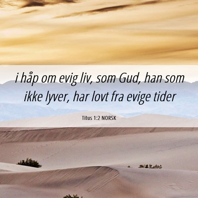 Picture 06 - Titus 1:2 NORSK - i håp om evig liv, som Gud, han som ikke lyver, - Bible Verse Picture