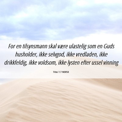 Picture 06 - Titus 1:7 NORSK - For en tilsynsmann skal være ulastelig som en - Bible Verse Picture