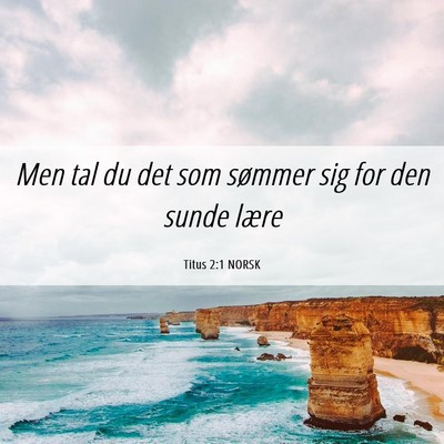 Picture 06 - Titus 2:1 NORSK - Men tal du det som sømmer sig for den sunde - Bible Verse Picture
