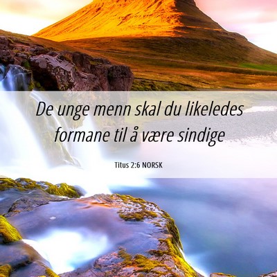 Picture 06 - Titus 2:6 NORSK - De unge menn skal du likeledes formane til å - Bible Verse Picture