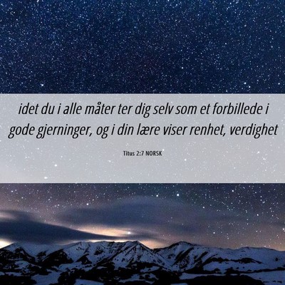 Picture 06 - Titus 2:7 NORSK - idet du i alle måter ter dig selv som et - Bible Verse Picture