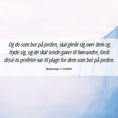 Picture 06 - Åpenbaringen 11:10 NORSK - Og de som bor på jorden, skal glede sig over dem - Bible Verse Picture
