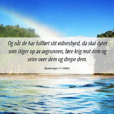 Picture 06 - Åpenbaringen 11:7 NORSK - Og når de har fullført sitt vidnesbyrd, da skal - Bible Verse Picture