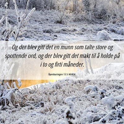 Picture 06 - Åpenbaringen 13:5 NORSK - Og der blev gitt det en munn som talte store og - Bible Verse Picture