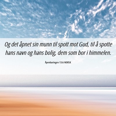 Picture 06 - Åpenbaringen 13:6 NORSK - Og det åpnet sin munn til spott mot Gud, til å - Bible Verse Picture