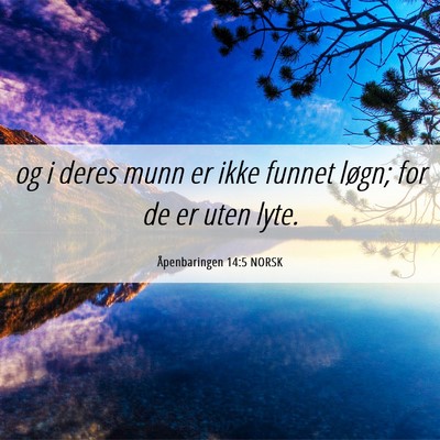 Picture 06 - Åpenbaringen 14:5 NORSK - og i deres munn er ikke funnet løgn; for de er - Bible Verse Picture