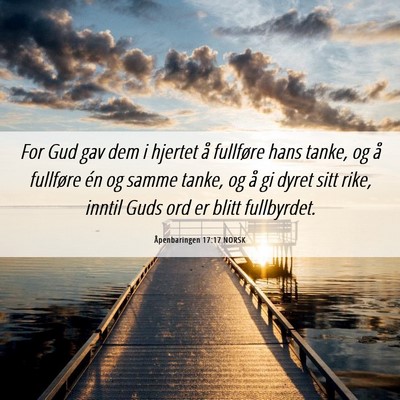 Picture 06 - Åpenbaringen 17:17 NORSK - For Gud gav dem i hjertet å fullføre hans - Bible Verse Picture