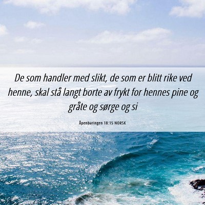 Picture 06 - Åpenbaringen 18:15 NORSK - De som handler med slikt, de som er blitt rike - Bible Verse Picture
