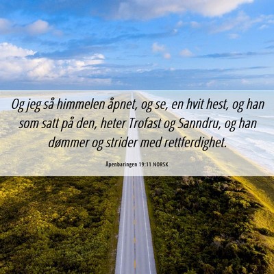 Picture 06 - Åpenbaringen 19:11 NORSK - Og jeg så himmelen åpnet, og se, en hvit hest, - Bible Verse Picture