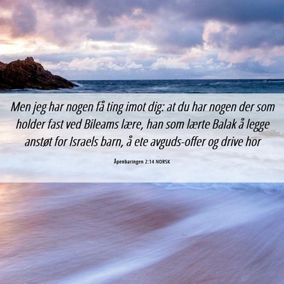 Picture 06 - Åpenbaringen 2:14 NORSK - Men jeg har nogen få ting imot dig: at du har - Bible Verse Picture