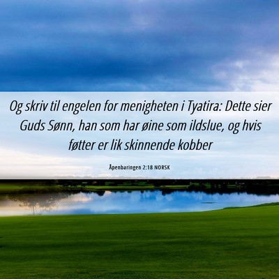 Picture 06 - Åpenbaringen 2:18 NORSK - Og skriv til engelen for menigheten i Tyatira: - Bible Verse Picture