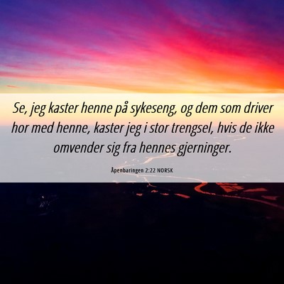 Picture 06 - Åpenbaringen 2:22 NORSK - Se, jeg kaster henne på sykeseng, og dem som - Bible Verse Picture